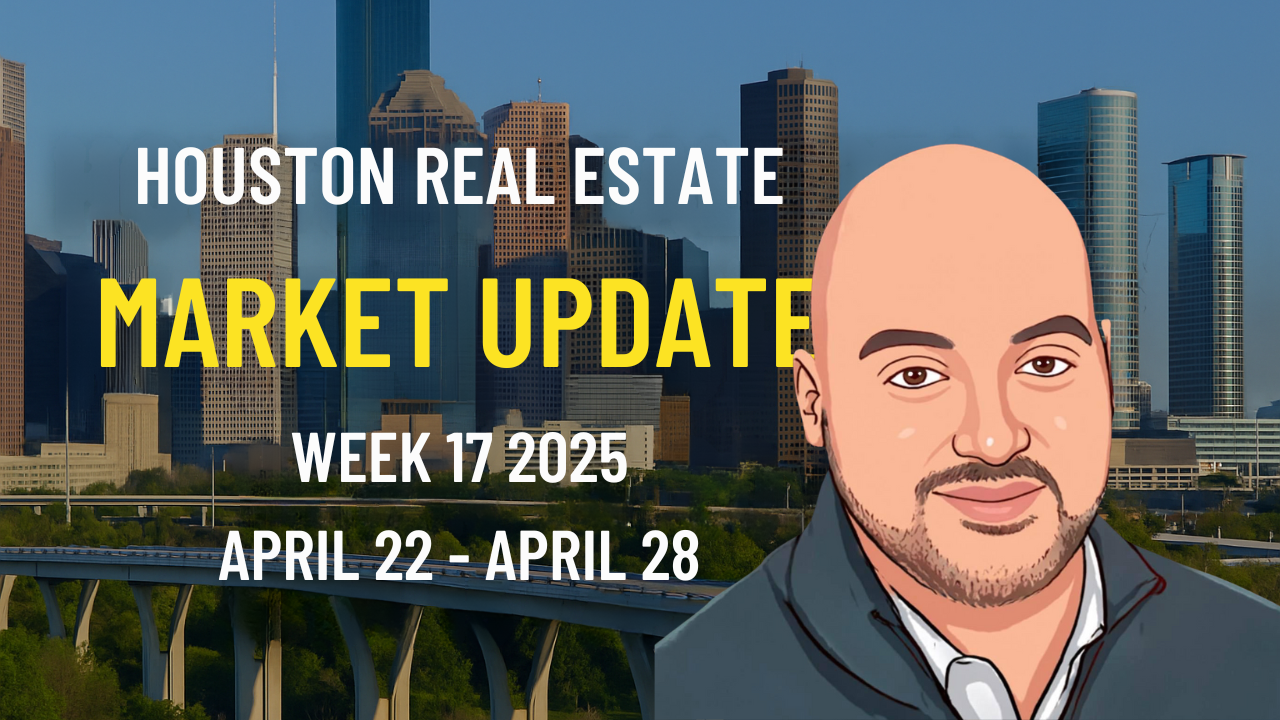 🏡 Houston Real Estate Market Update: Inventory Rises + Tariff Pressure on Interest Rates | Week 17 (April 22-28, 2025)