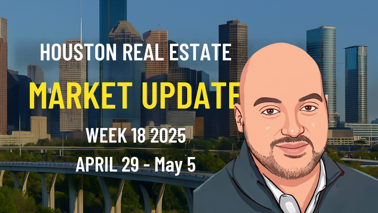 🏡 Houston Housing Market Update: Negotiating power back to buyers * Week 18 (April 29–May 5, 2025)